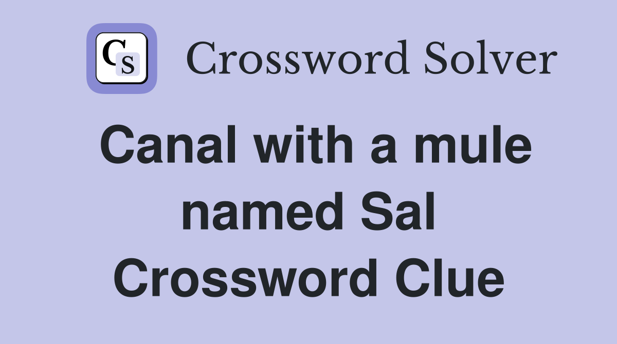 Canal with a mule named Sal Crossword Clue