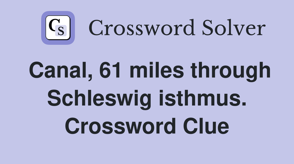 Canal, 61 miles through Schleswig isthmus. Crossword Clue