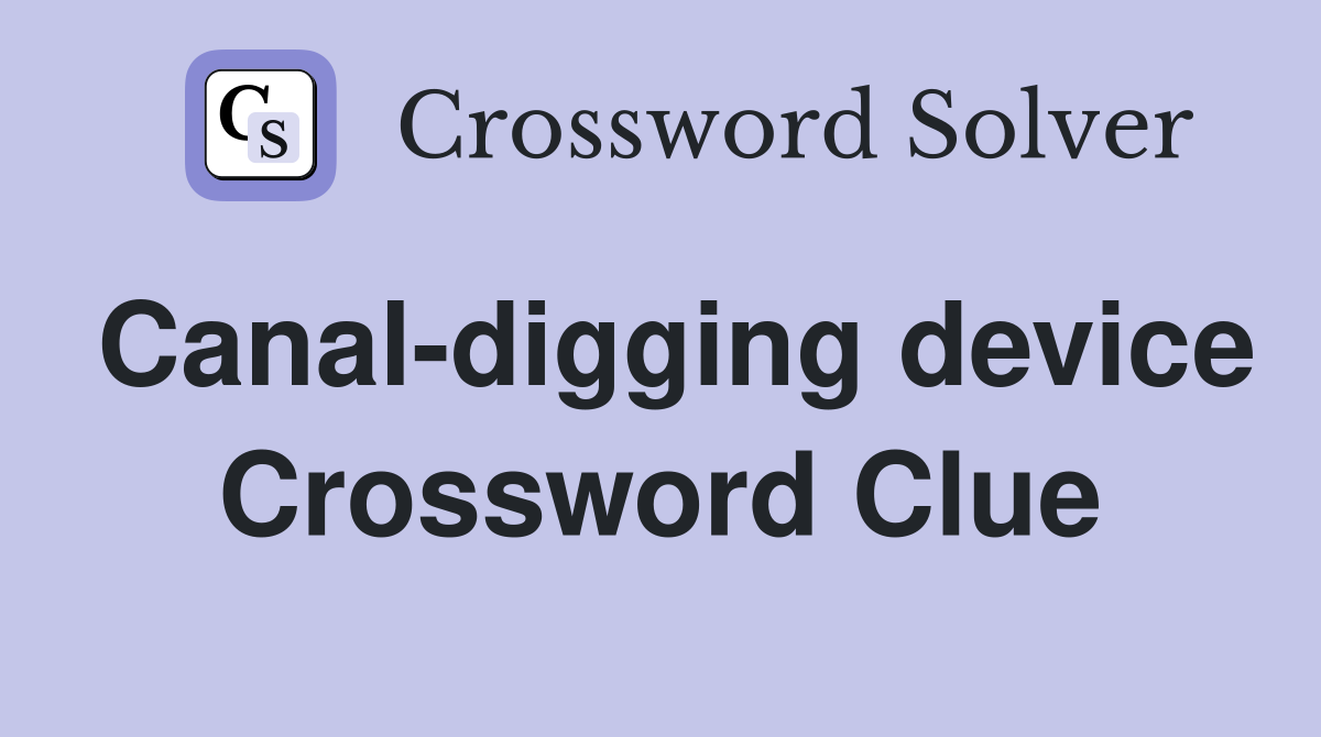 Canal-digging device Crossword Clue