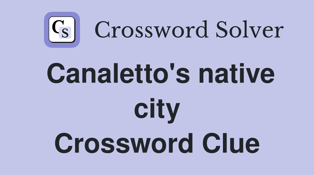Canaletto's native city Crossword Clue