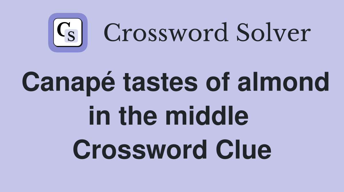 Canapé tastes of almond in the middle  Crossword Clue