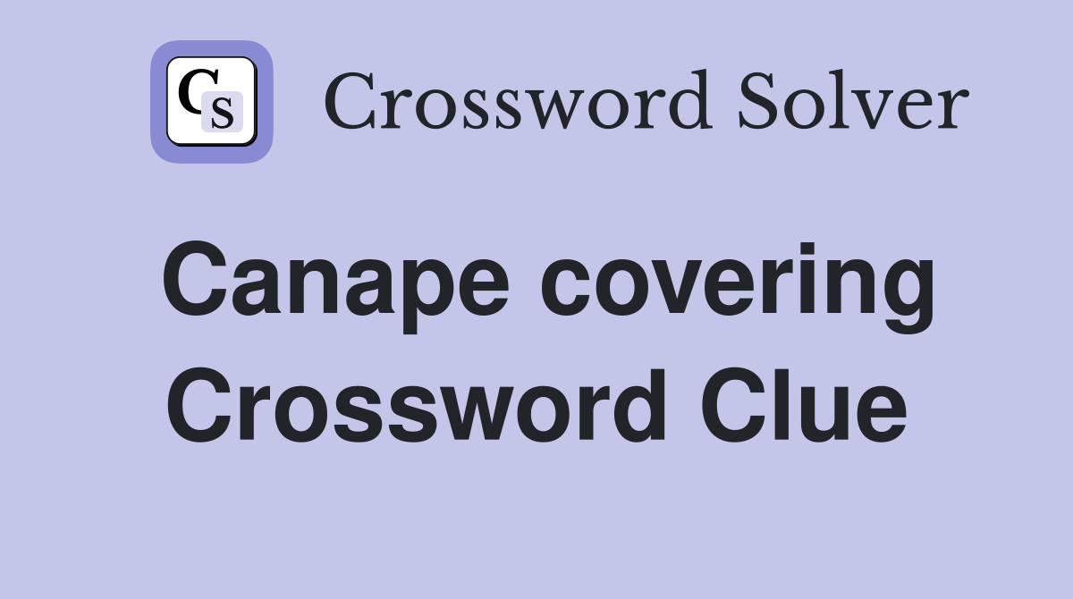 Canape covering Crossword Clue