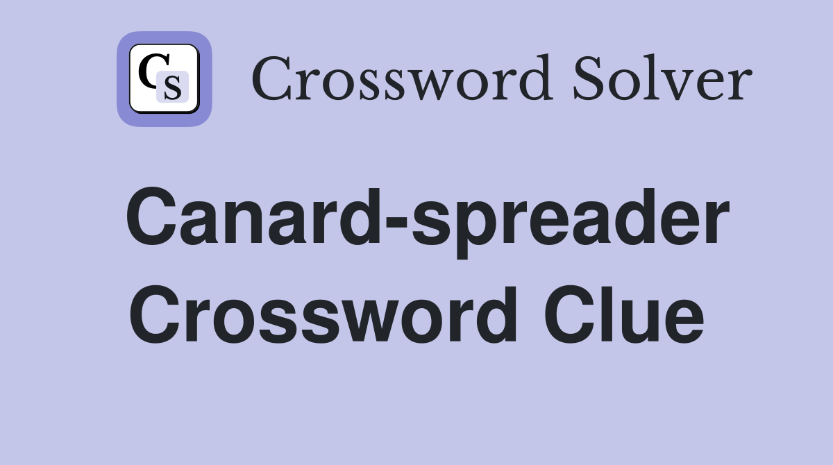 Canard-spreader Crossword Clue