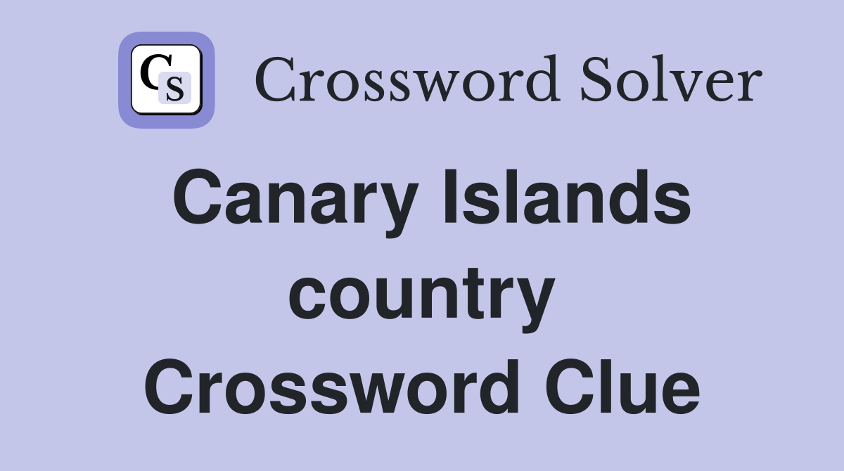 Canary Islands country Crossword Clue