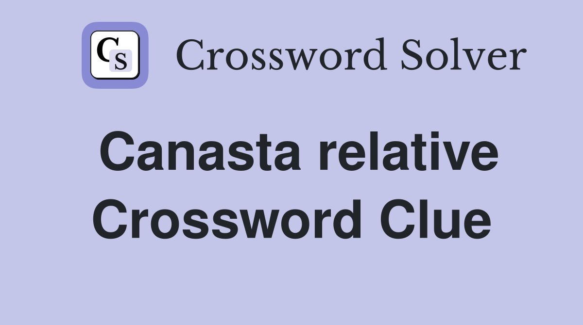 Canasta relative Crossword Clue