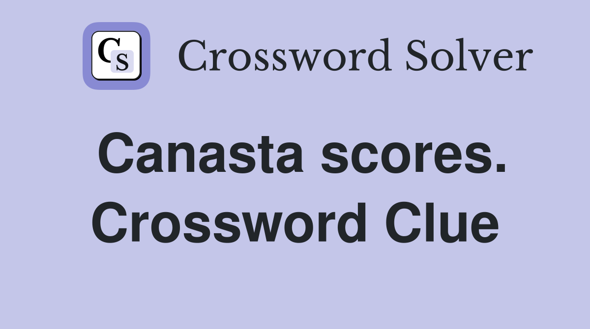 Canasta scores. Crossword Clue