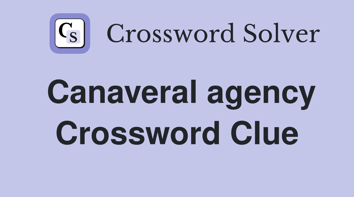 Canaveral agency Crossword Clue