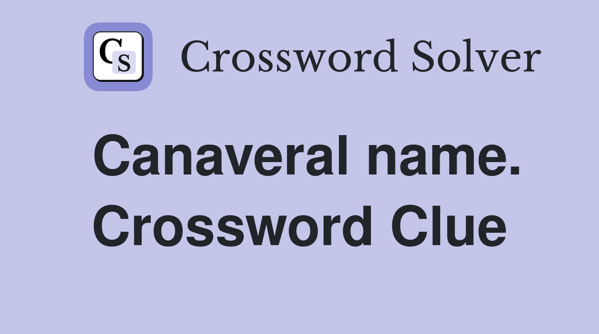 Canaveral name. Crossword Clue