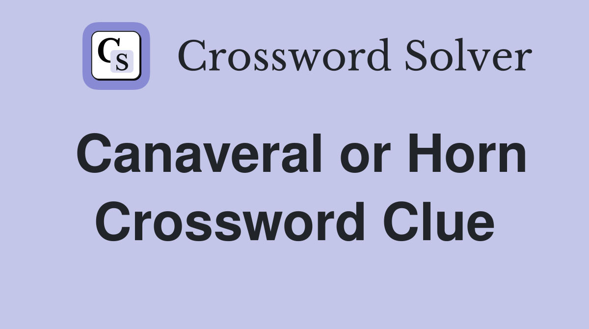 Canaveral or Horn Crossword Clue