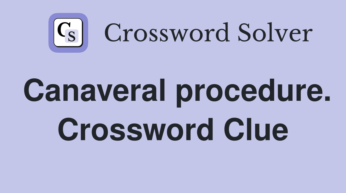 Canaveral procedure. Crossword Clue