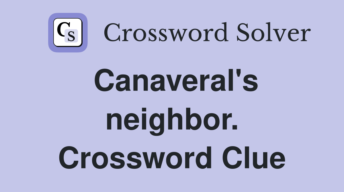 Canaveral's neighbor. Crossword Clue