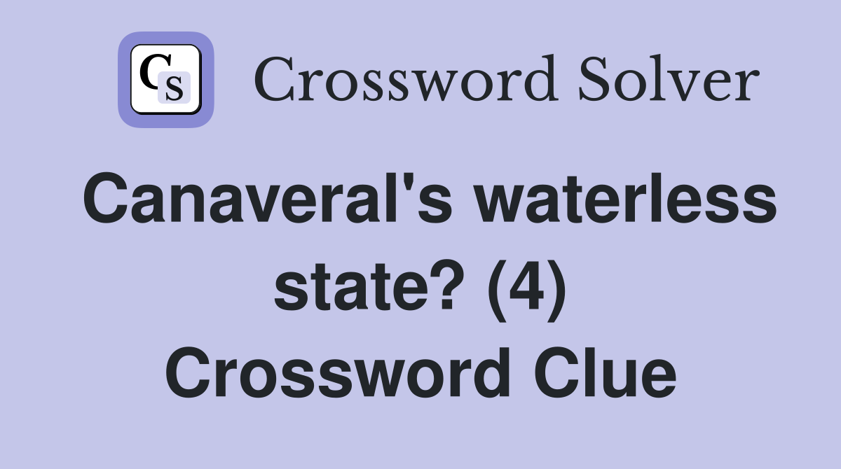 Canaveral's waterless state? (4) Crossword Clue