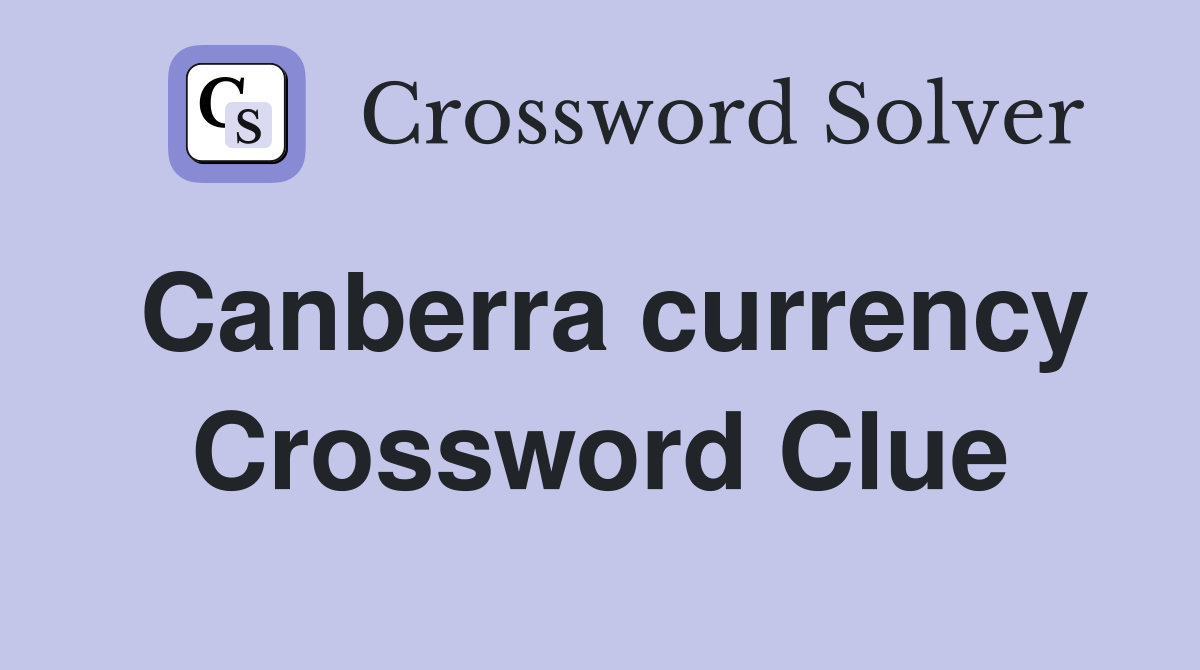 Canberra currency Crossword Clue