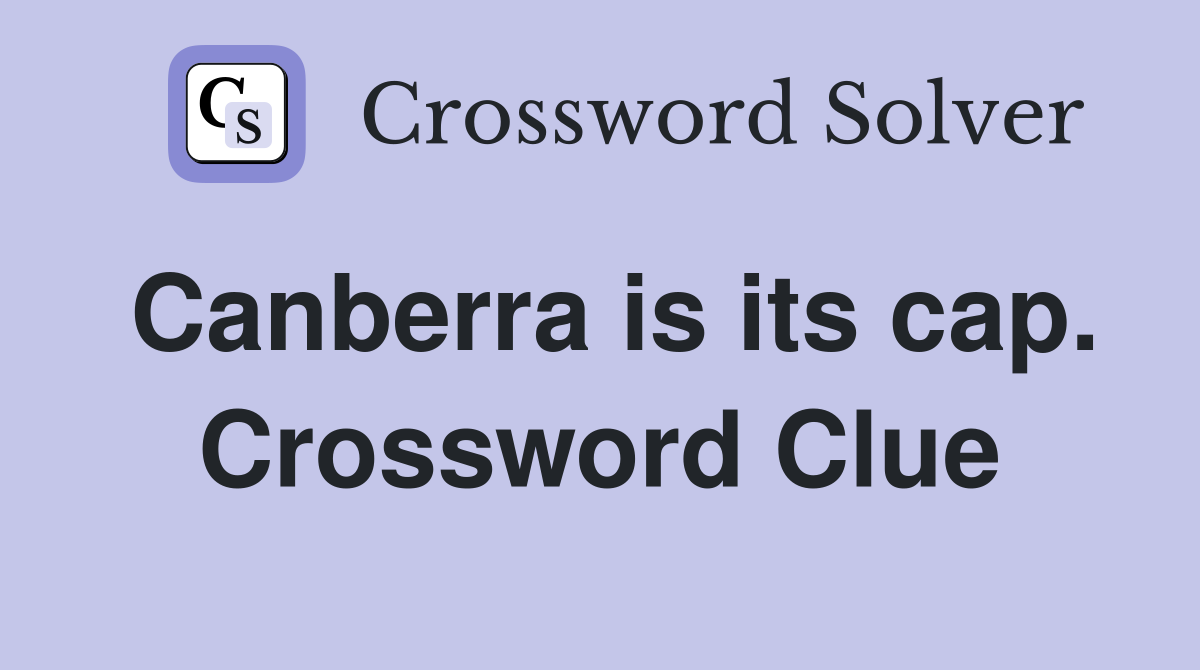 Canberra is its cap. Crossword Clue