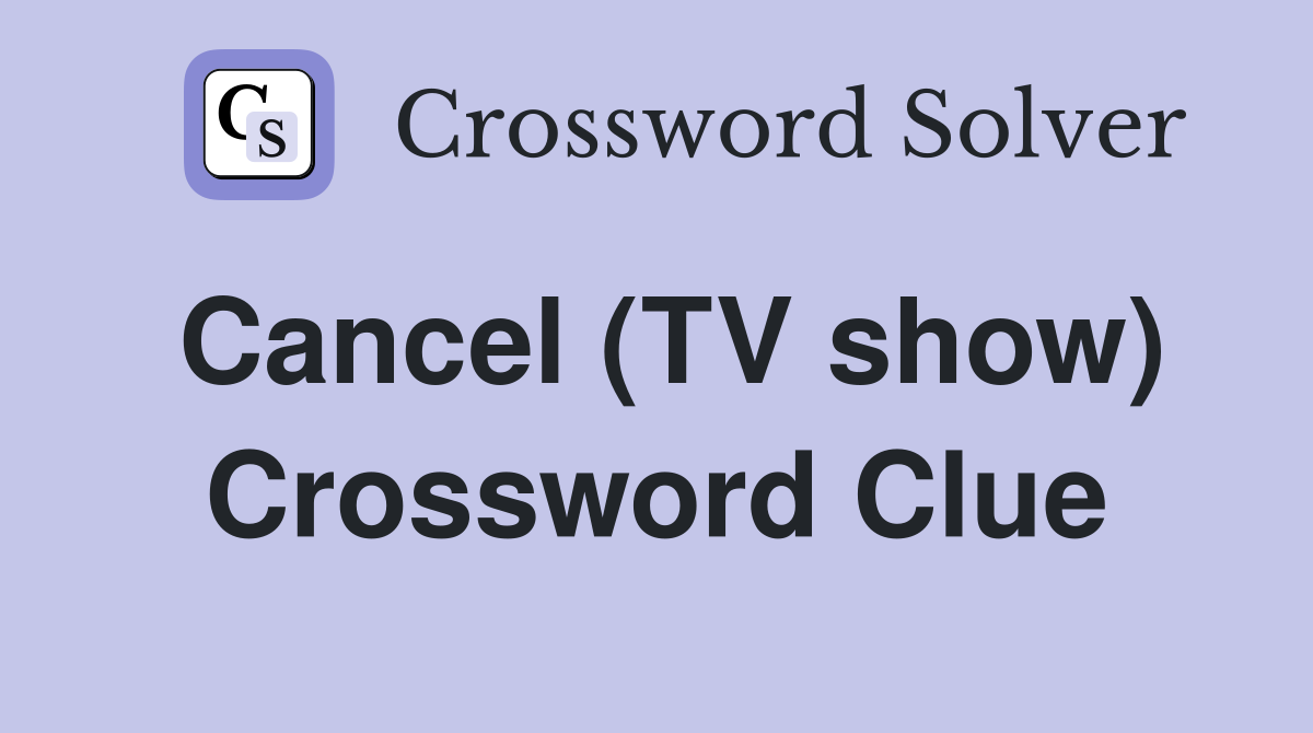 Cancel (TV show) Crossword Clue