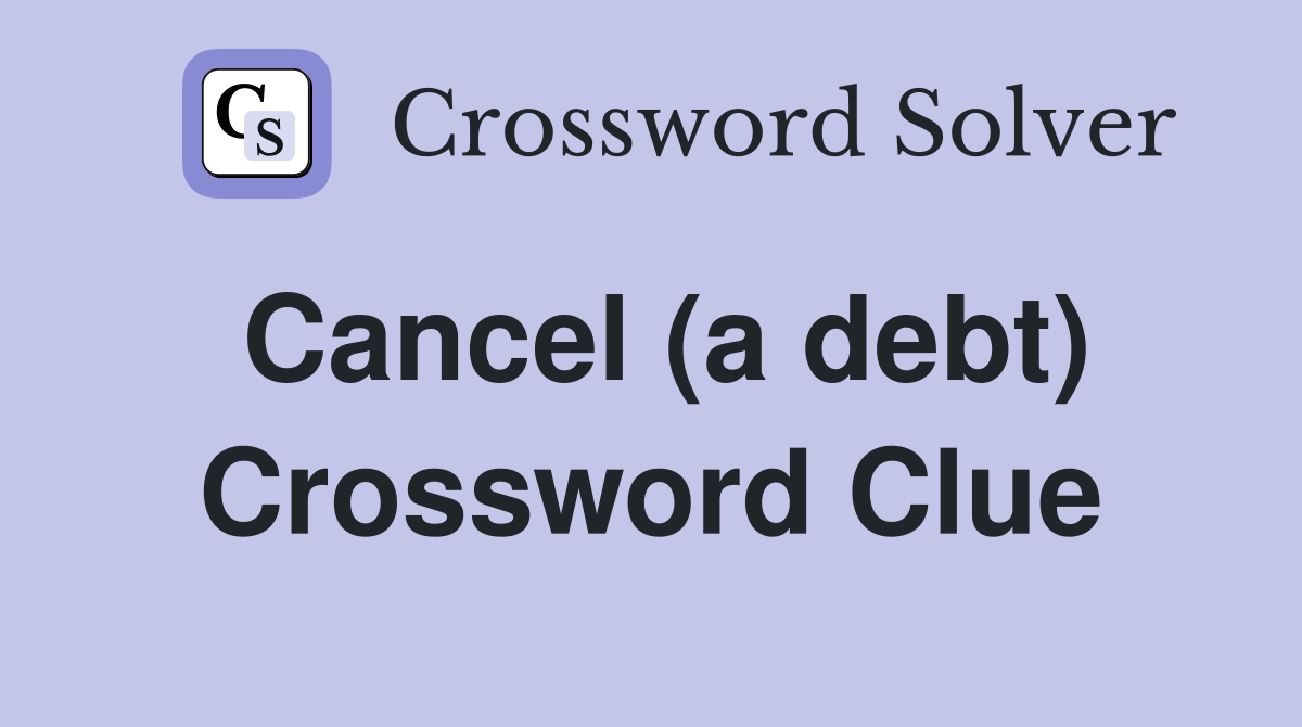 Cancel (a debt) Crossword Clue