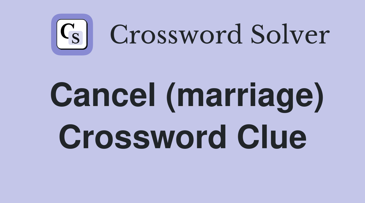 Cancel (marriage) Crossword Clue