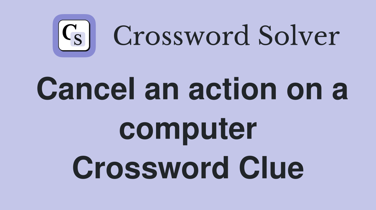 Cancel an action on a computer Crossword Clue