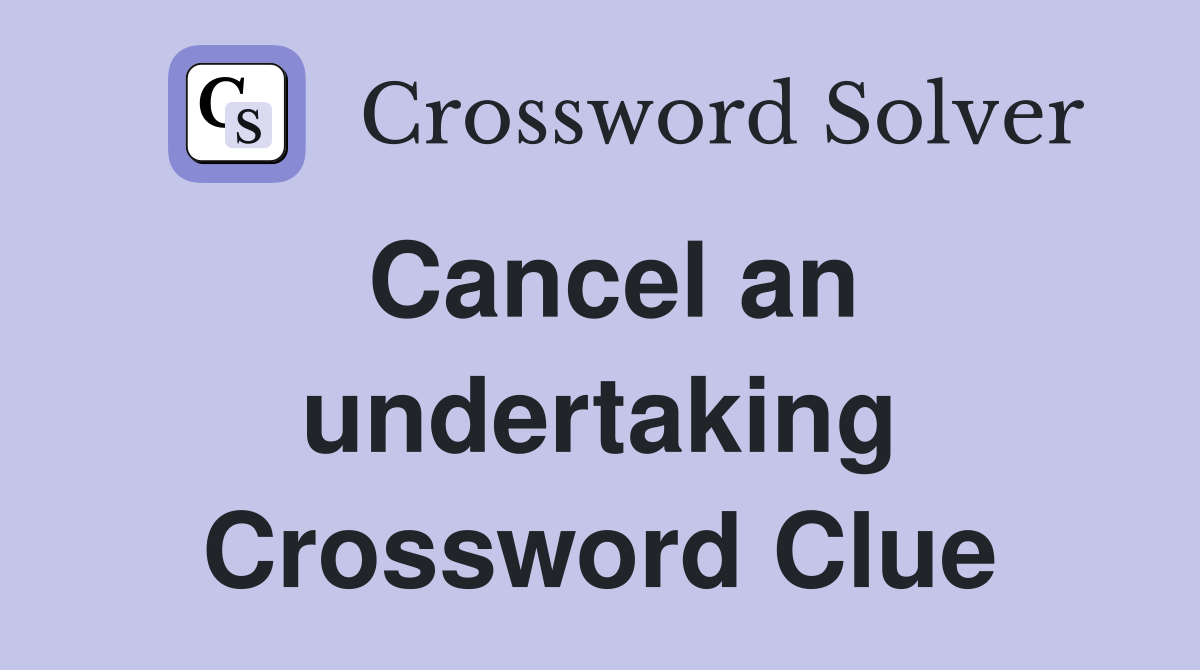 Cancel an undertaking Crossword Clue