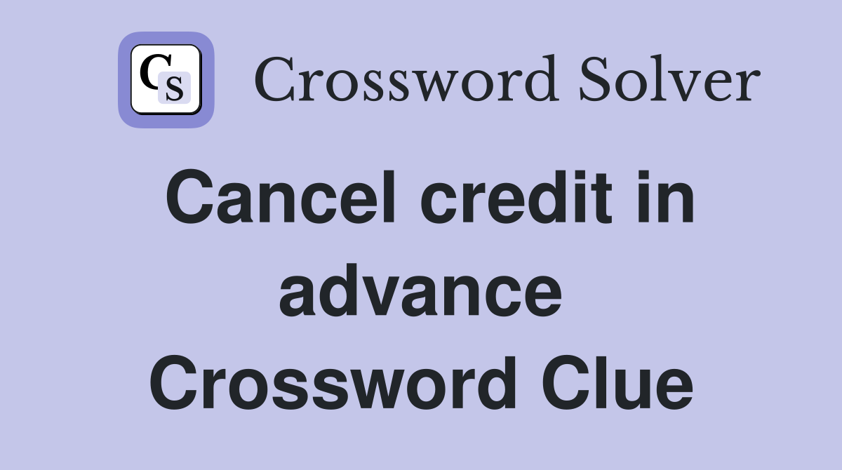 Cancel credit in advance Crossword Clue