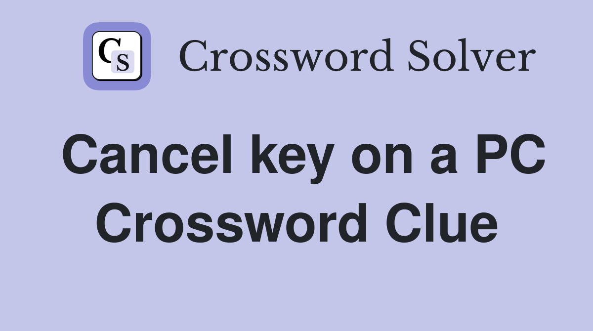 Cancel key on a PC Crossword Clue