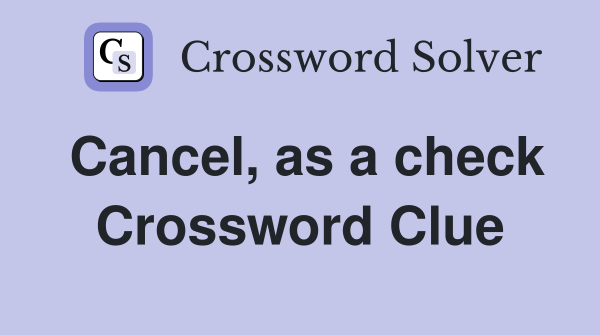 Cancel, as a check Crossword Clue