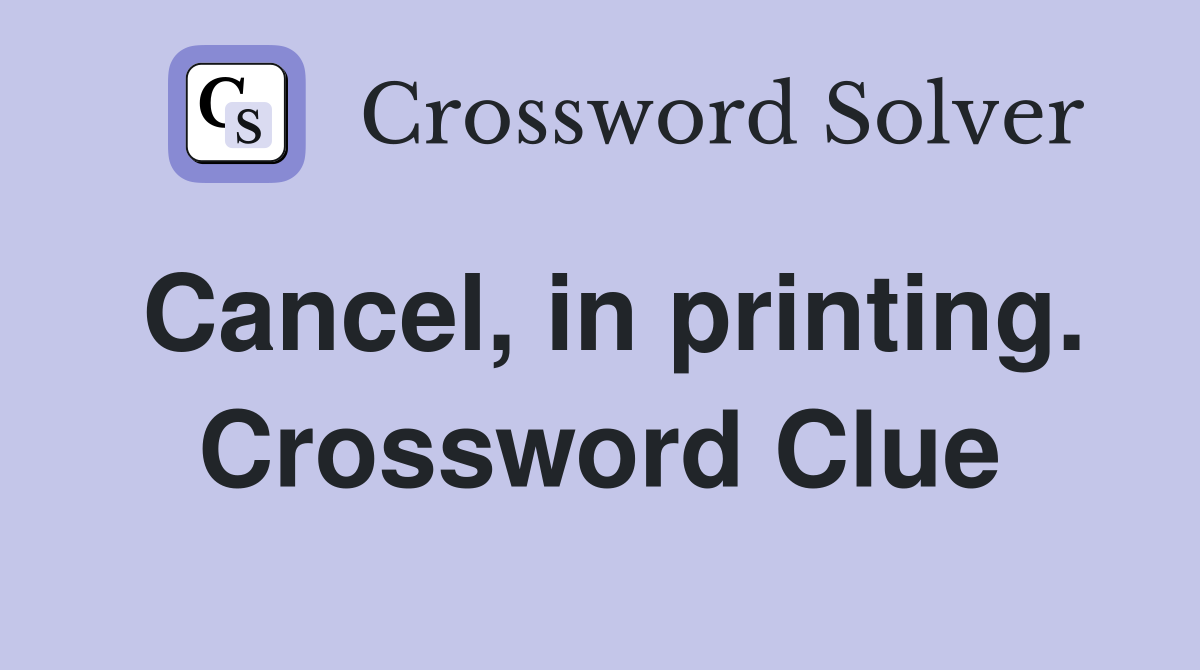 Cancel, in printing. Crossword Clue