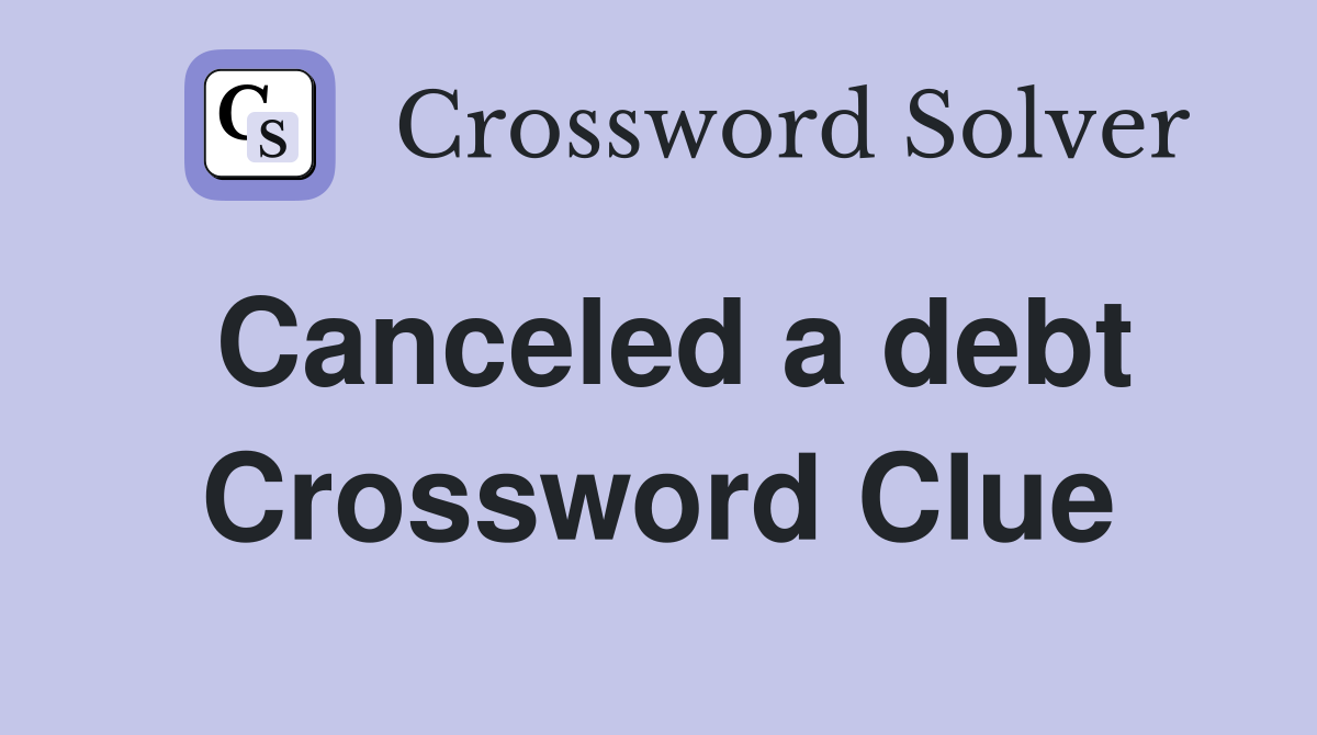 Canceled a debt Crossword Clue