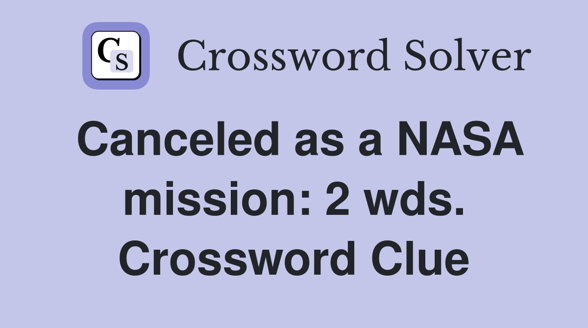 Canceled as a NASA mission: 2 wds. Crossword Clue