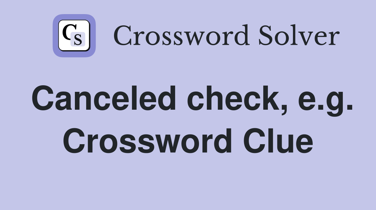 Canceled check, e.g. Crossword Clue