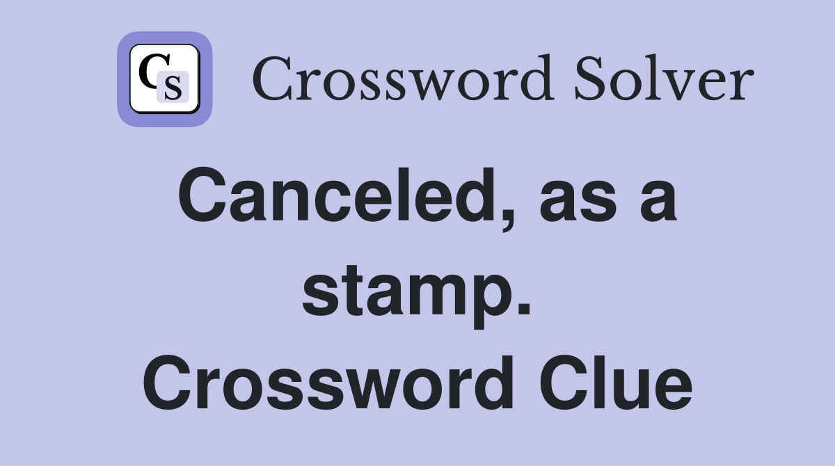 Canceled, as a stamp. Crossword Clue
