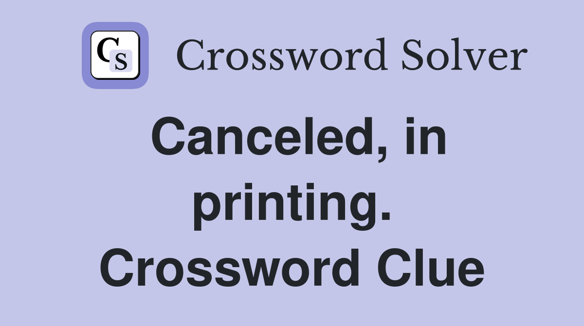Canceled, in printing. Crossword Clue