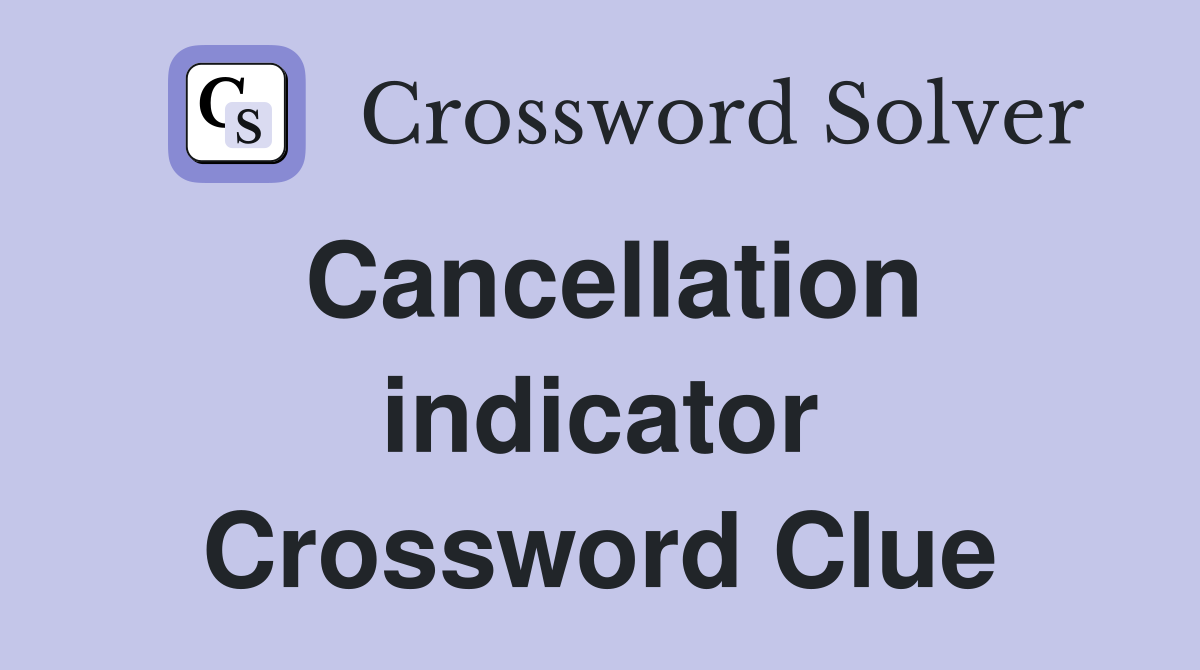 Cancellation indicator Crossword Clue