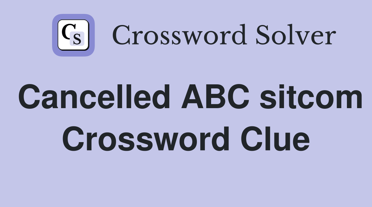 Cancelled ABC sitcom Crossword Clue