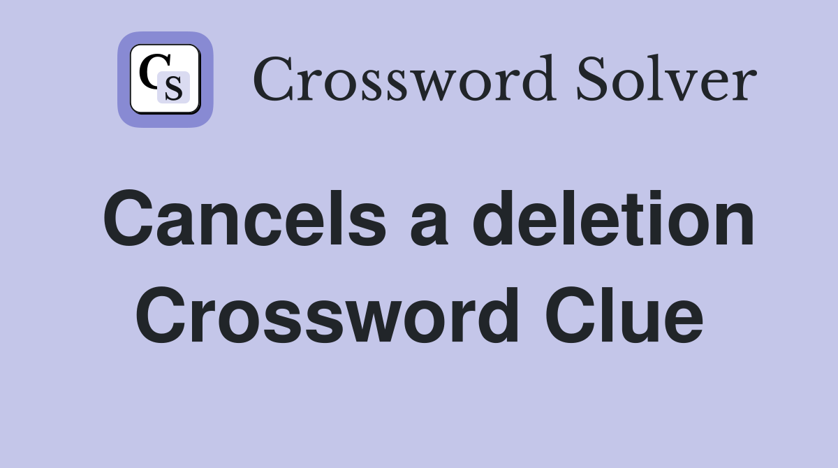 Cancels a deletion Crossword Clue