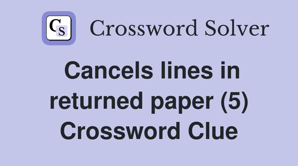 Cancels lines in returned paper (5) Crossword Clue