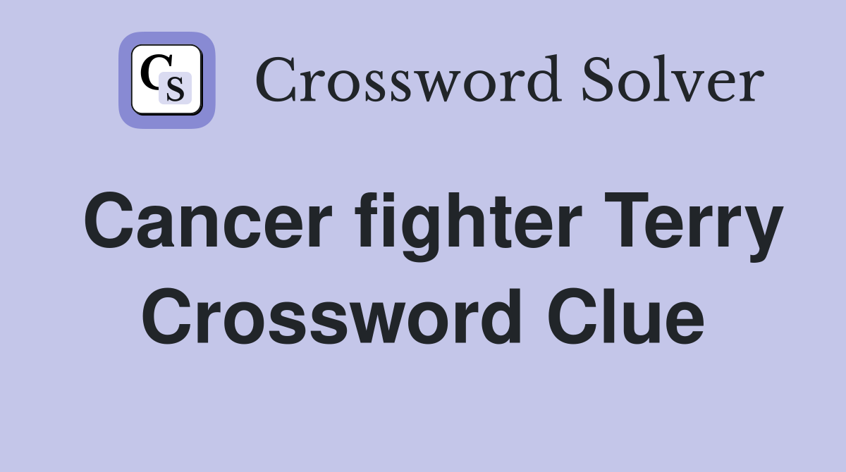 Cancer fighter Terry Crossword Clue