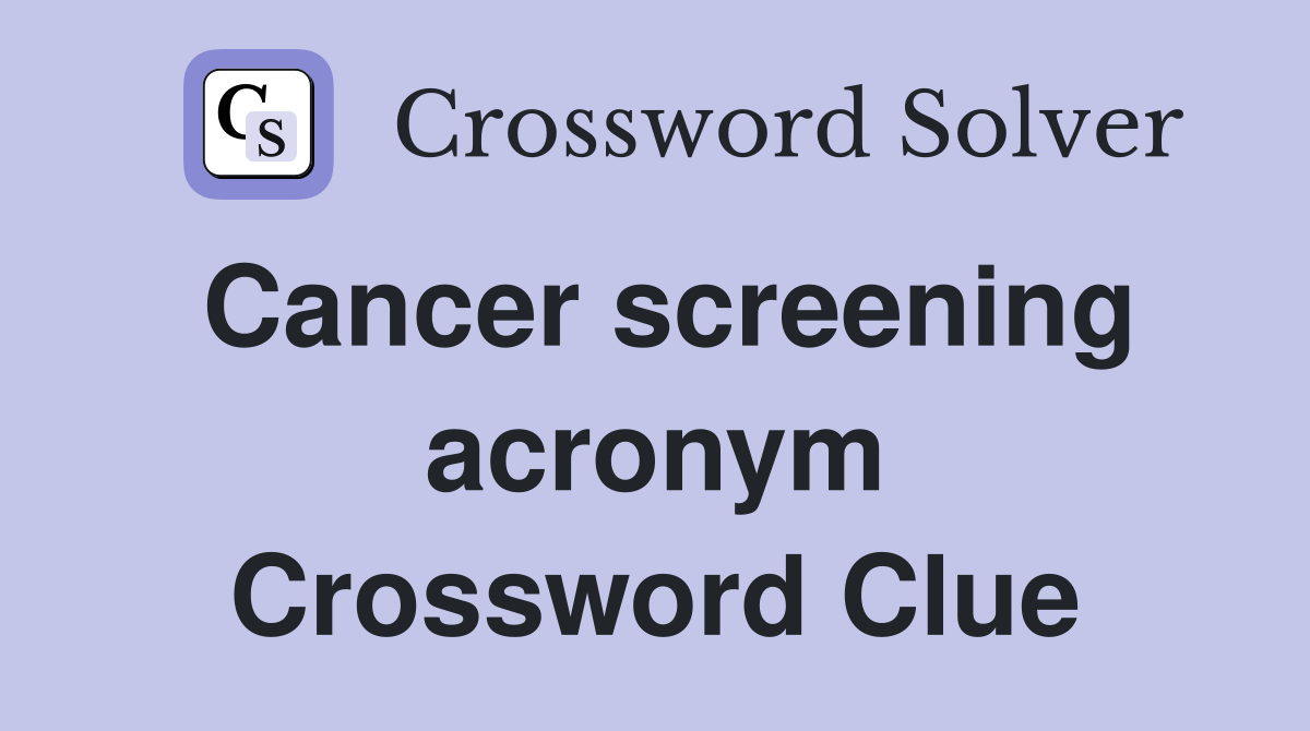 Cancer screening acronym Crossword Clue