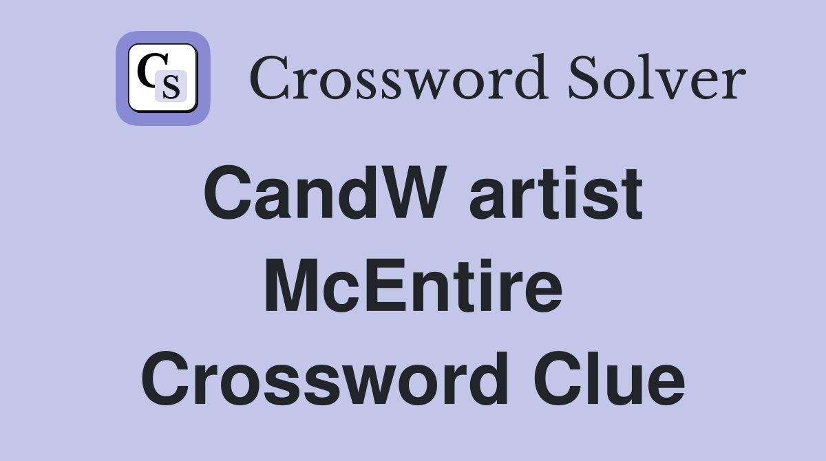 CandW artist McEntire Crossword Clue
