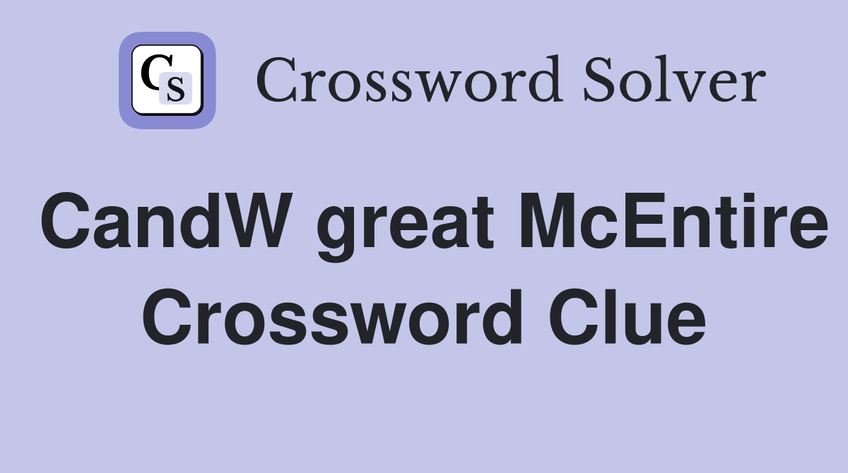CandW great McEntire Crossword Clue