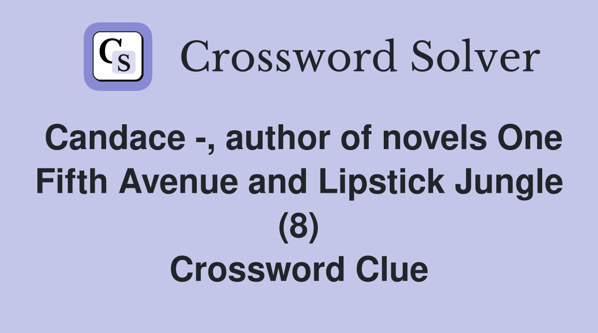 Candace -, author of novels One Fifth Avenue and Lipstick Jungle (8) Crossword Clue