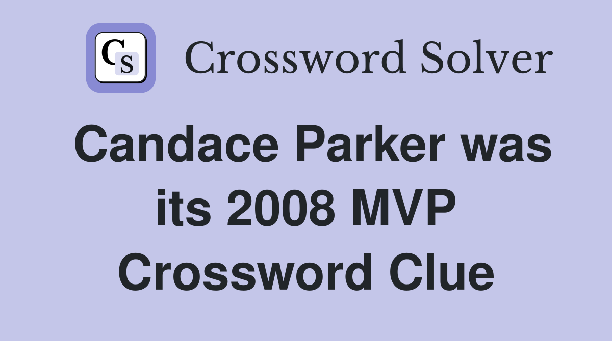 Candace Parker was its 2008 MVP Crossword Clue