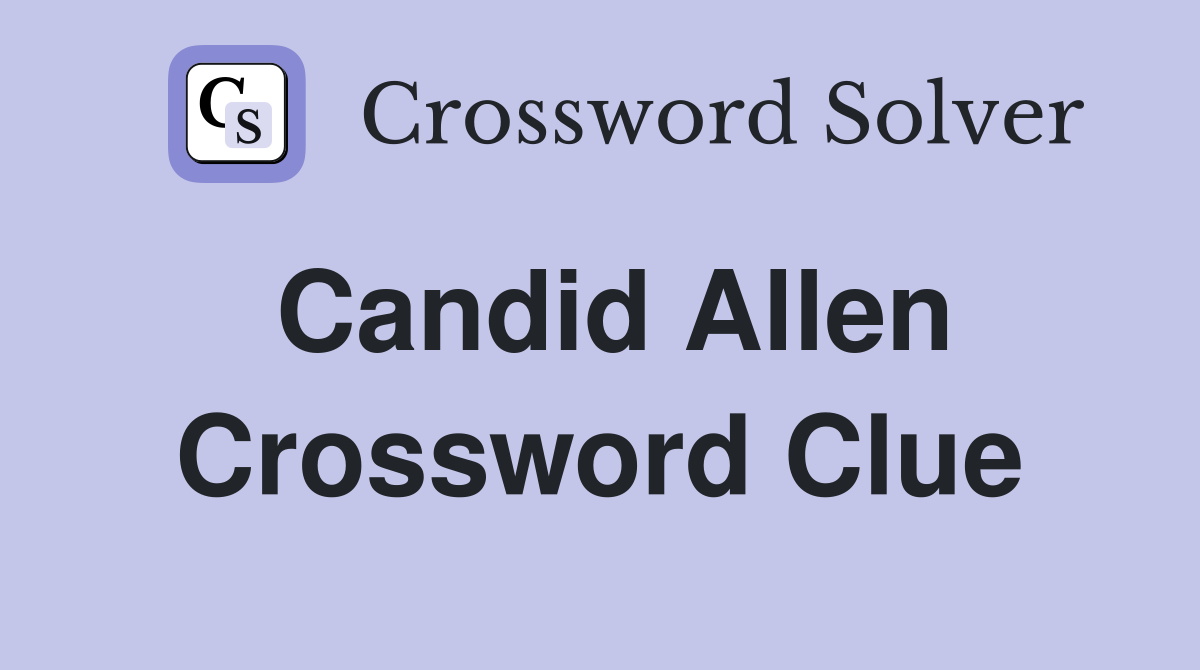 Candid Allen Crossword Clue