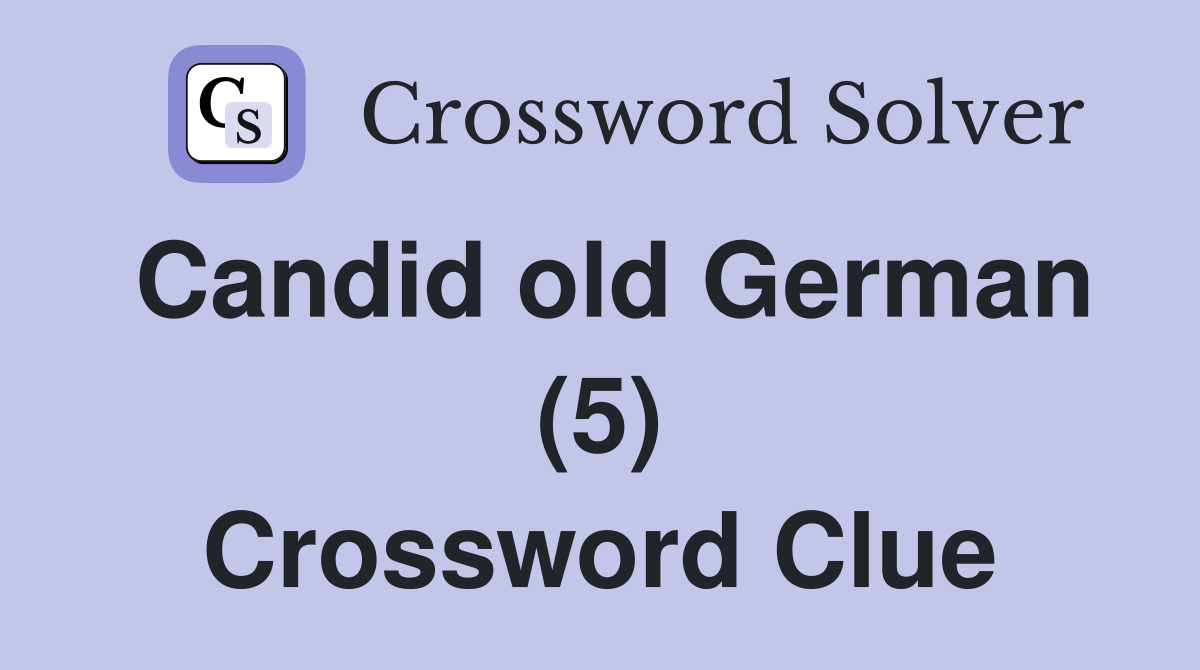 Candid old German (5) Crossword Clue