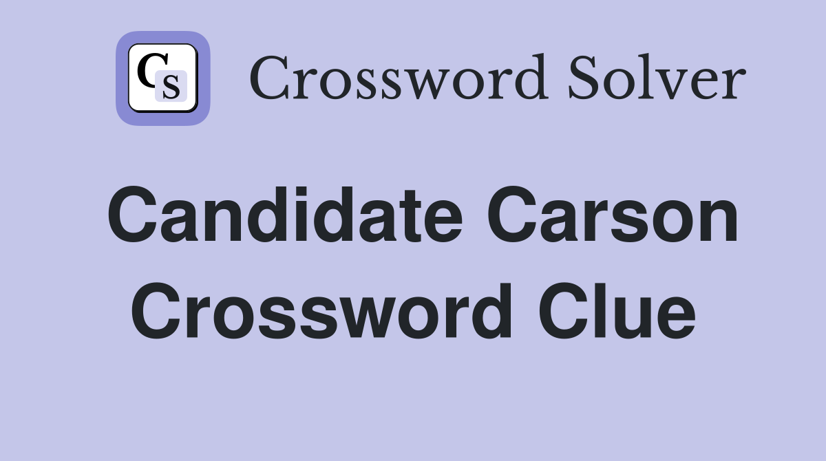 Candidate Carson Crossword Clue