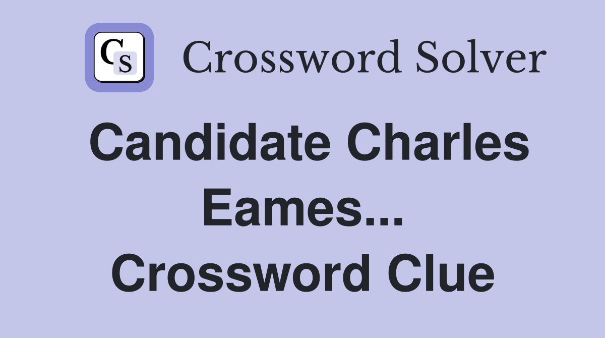 Candidate Charles Eames... Crossword Clue
