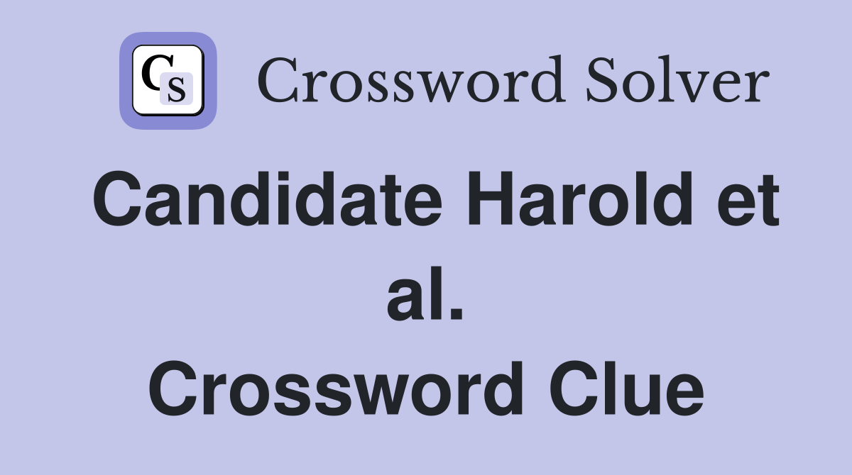 Candidate Harold et al. Crossword Clue