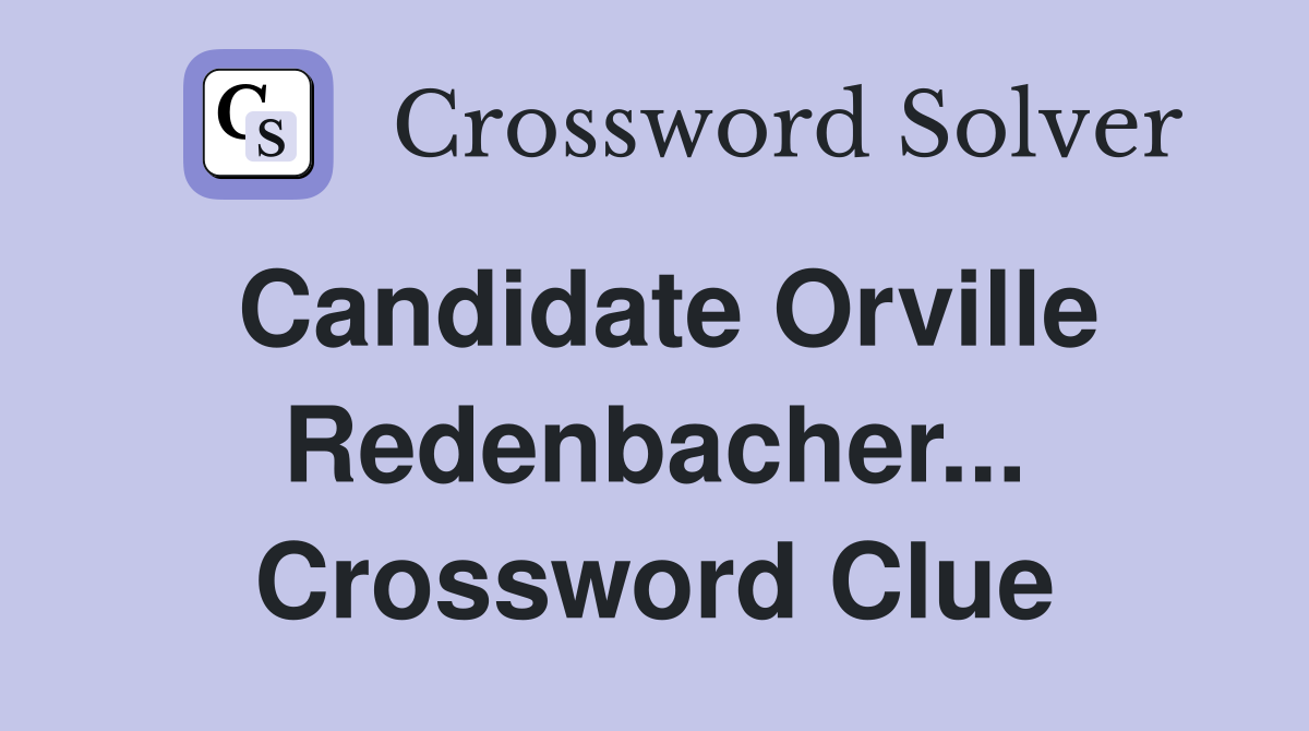 Candidate Orville Redenbacher... Crossword Clue