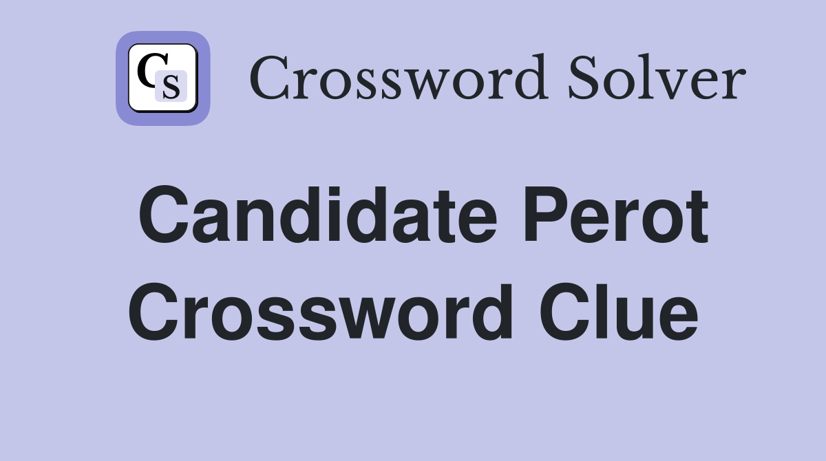 Candidate Perot Crossword Clue