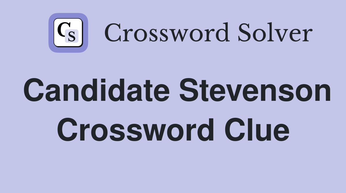 Candidate Stevenson Crossword Clue